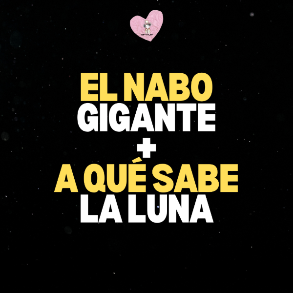 Producto - EL NABO GIGANTE Y A QUÉ SABE LA LUNA