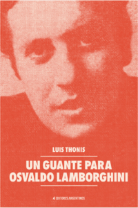 Producto - Un guante para Osvaldo Lamborghini - Luis Thonis