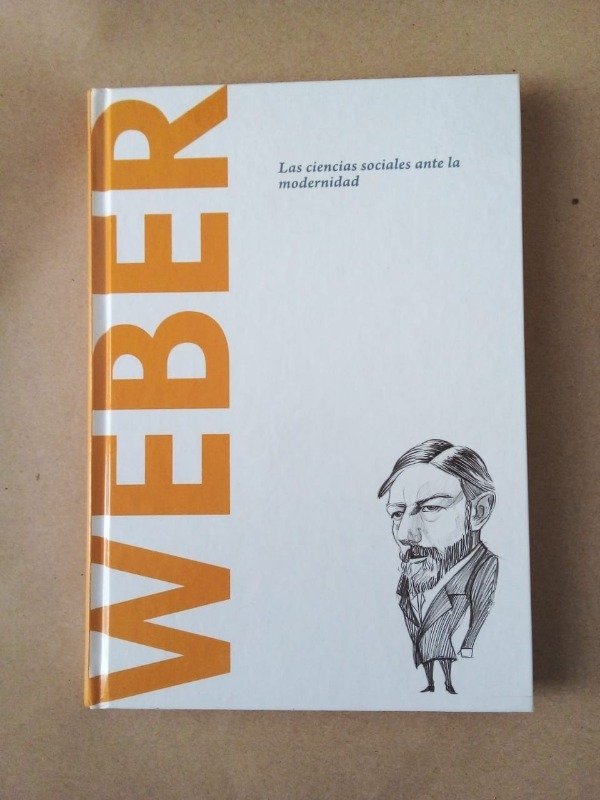 Producto - Weber Las ciencias sociales ante la modernidad - Erica Grossi - EMSE 2015