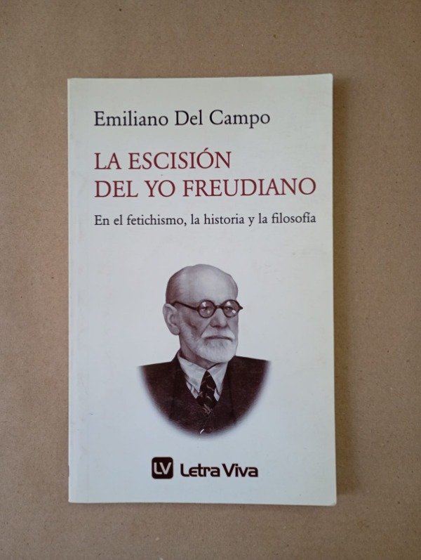 Producto - La escisión del yo freudiano - Emiliano Del Campo - Letra Viva 2007