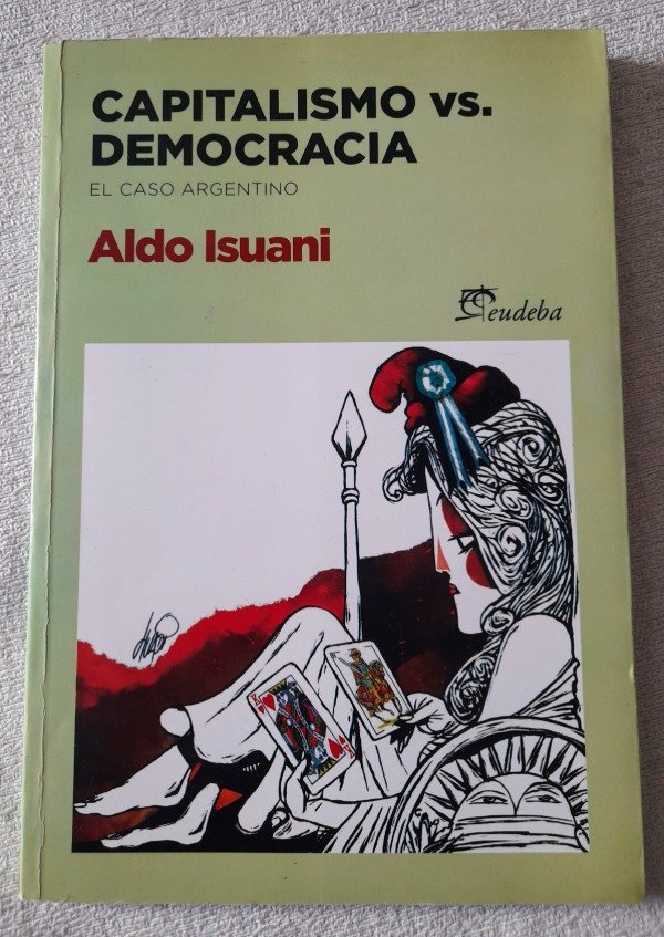 Producto - Capitalismo Vs Democracia - El caso argentino - Aldo Issuani - Eudeba