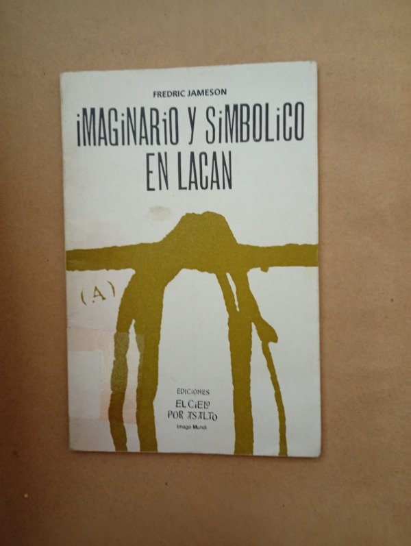 Producto - Imaginario y simbólico en Lacan - Fredric Jameson - El Cielo por Asalto 1995
