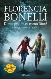 Producto - Dime, Quién es como dios, Florencia Bonelli (La diana 2)