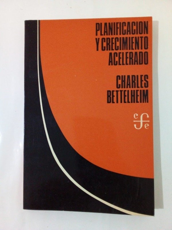 Producto - Planificación y crecimiento acelerado - Charles Bettelheim - FCE 1974