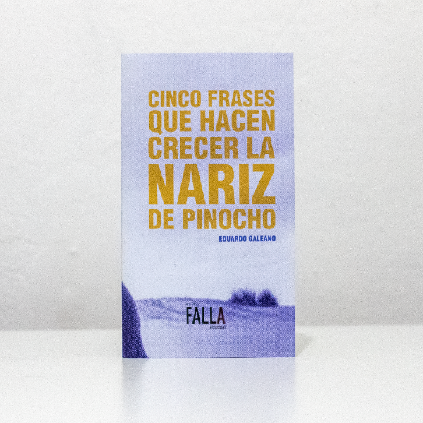Producto - Cinco frases que hacen crecer la nariz de Pinocho- Eduardo Galeano