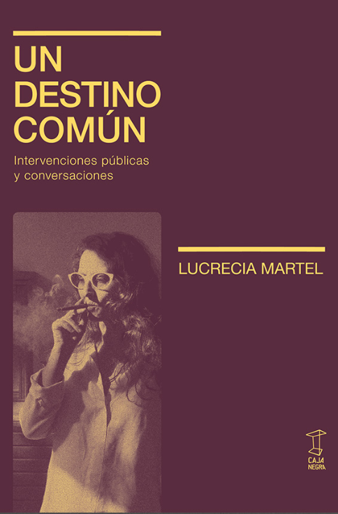 Producto - UN DESTINO COMÚN - LUCRECIA MARTEL - CAJA NEGRA