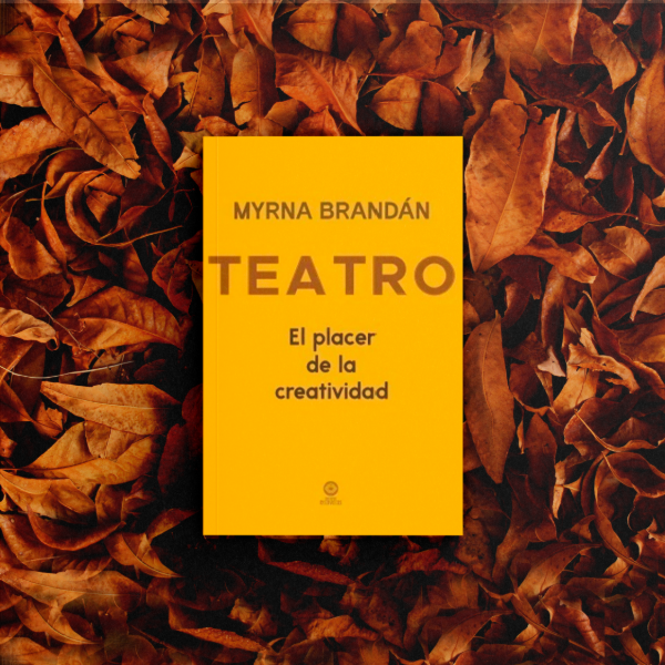 Producto - Teatro, el placer de la creatividad - Myrna Brandán