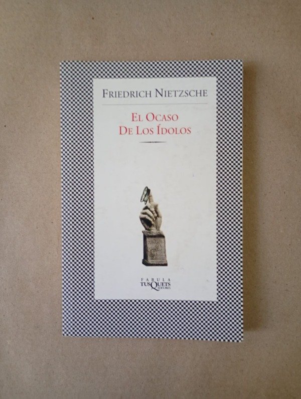 Producto - El ocaso de los ídolos - Friedrich Nietzsche - Tusquets 2005