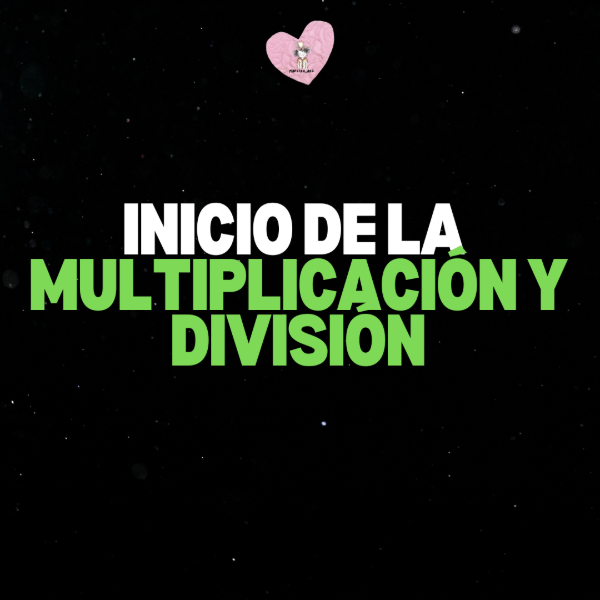 Producto - INICIO DE LA MULTIPLICACIÓN Y DIVISIÓN