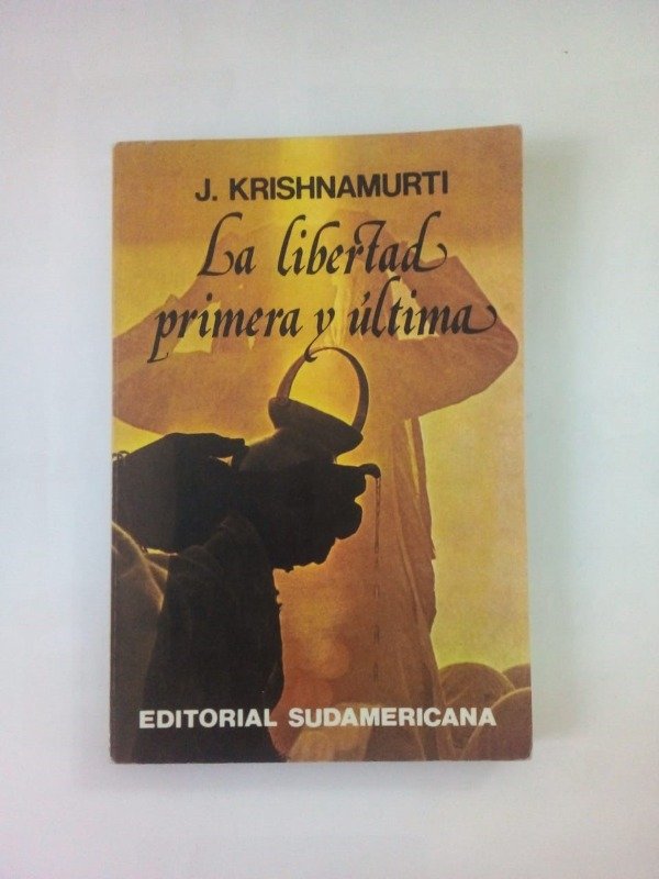 Producto - La libertad primera y última - J Krishnamurti Huxley - Sudamericana 1993