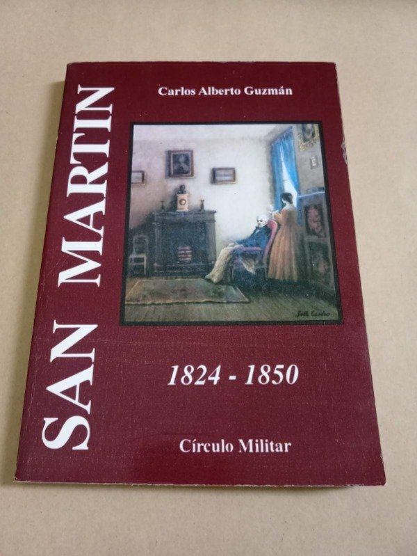 Producto - San Martín 1824/1850 - Carlos Alberto Guzmán - Círculo militar 1992 - 0
