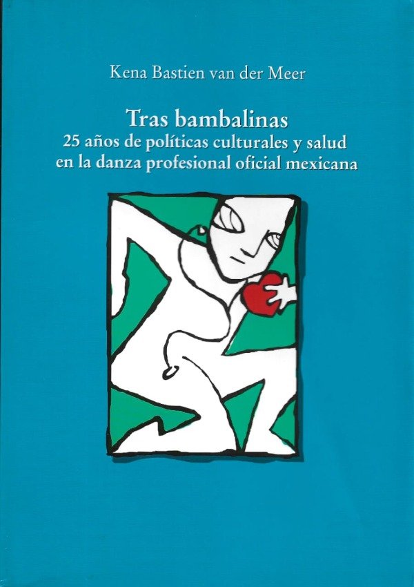 Producto - Tras bambalinas de Kena Bastien van der Meer. Danza en México