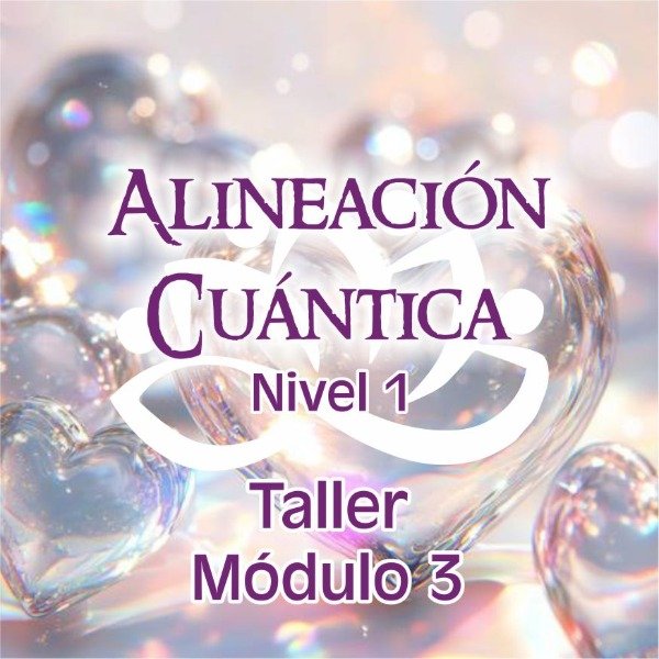 Producto - Taller Alineación Cuántica - Módulo 3 + Bonus de regalo