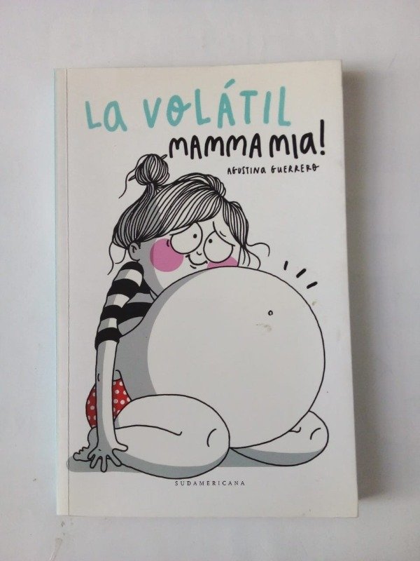 Producto - La volátil mamma mia - Agustina Guerrero - Sudamericana 2016