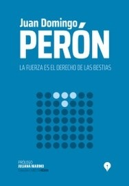 Producto - LA FUERZA ES EL DERECHO DE LAS BESTIAS - JUAN DOMINGO PERON