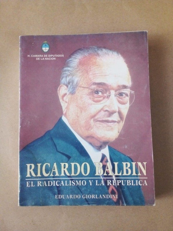 Producto - Ricardo Balbín El radicalismo y la república - Eduardo Giorlandini - 2001
