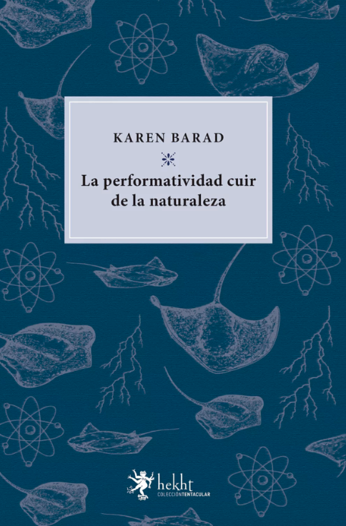 Producto - La performatividad cuir de la naturaleza - Karen Barad -Hekht