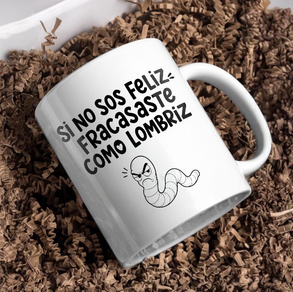 Producto - Si no sos feliz fracasaste como lombriz