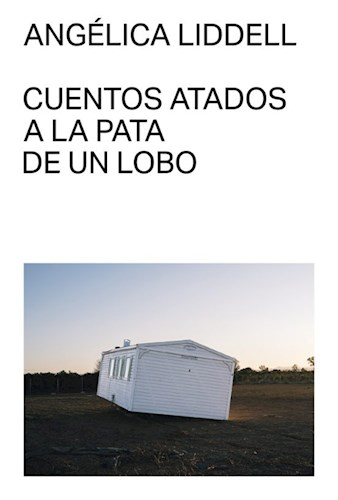 Producto - Cuentos atados a la pata de un lobo - Angélica Liddell