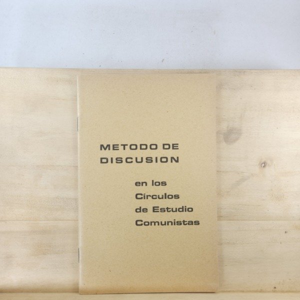 Producto - MÉTODO DE DISCUSIÓN EN LOS CÍRCULOS DE ESTUDIO COMUNISTAS