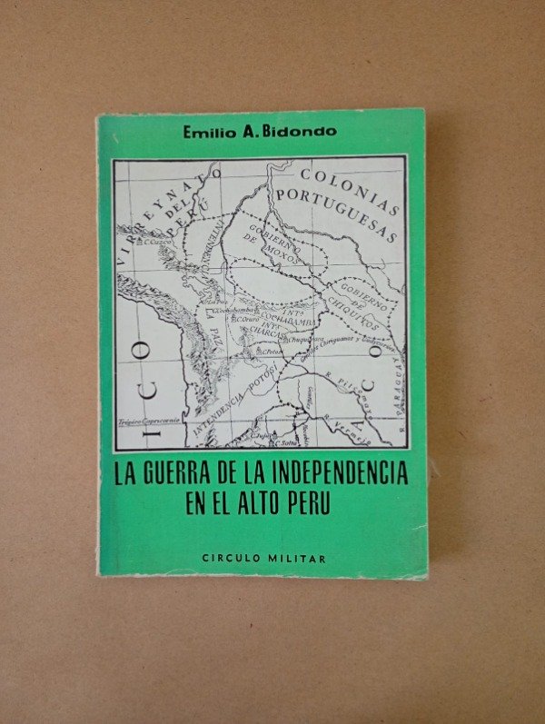 Producto - La guerra de la independencia en el Alto Perú - Emilio Bidondo - C Militar 1979