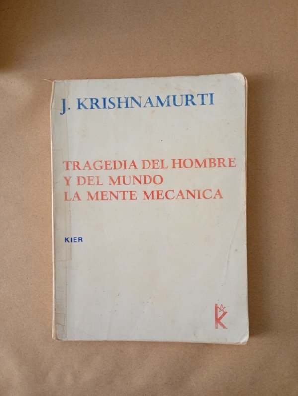 Producto - Tragedia del hombre y del mundo la mente mecánica - Krishnamurti - Kier 1978