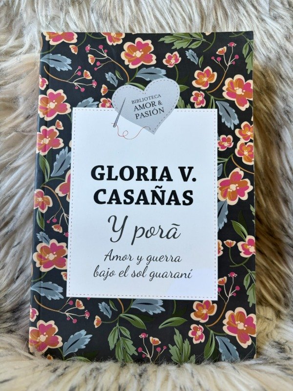 Producto - Y PORA, AMOR Y GUERRA BAJO EL SOL GUARANÍ - GLORIA V. CASAÑAS