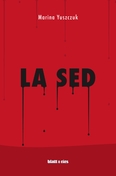 Producto - La sed - Marina Yuszczuk - Blatt y Ríos