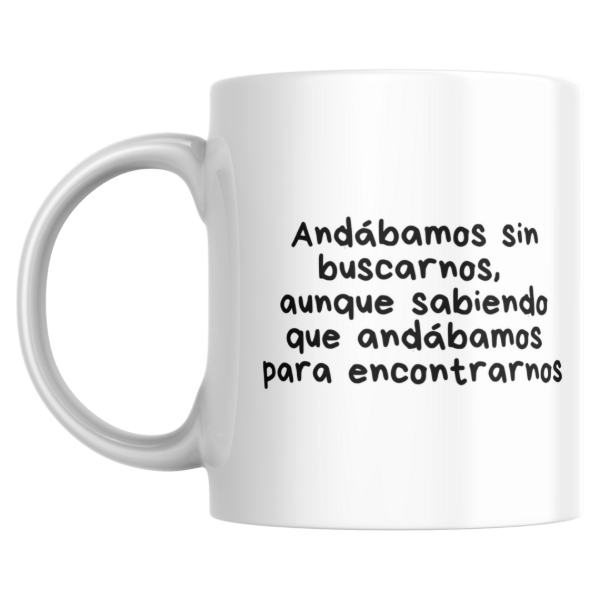 Producto - Taza - andabamos sin buscarnos aunque sabiendo que andabamos para encontrarnos
