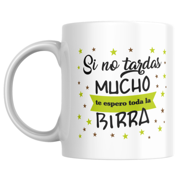 Producto - Taza - si no tardas mucho te espero toda la birra - 0