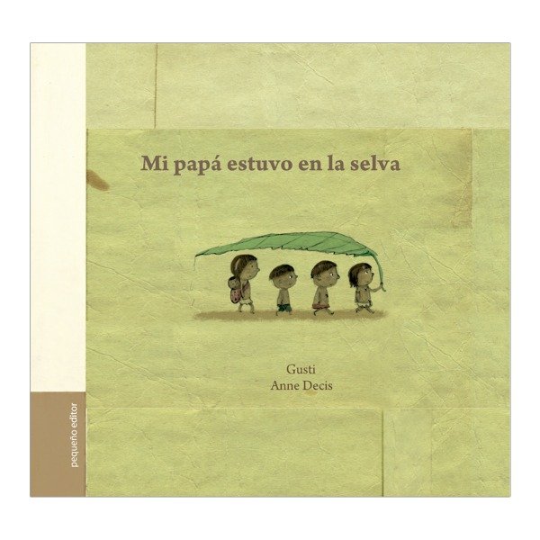 Producto - Mi papá estuvo en la selva - Anne Decis y Gusti