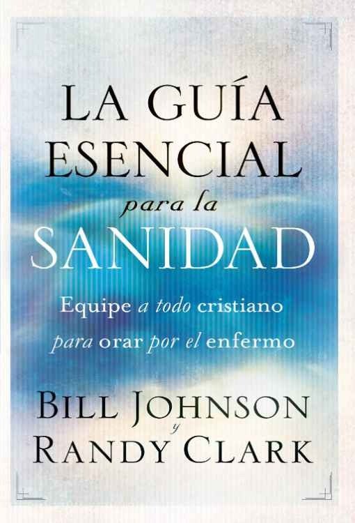 Producto - La Guia Esencial Para la Sanidad - Bill Johnson