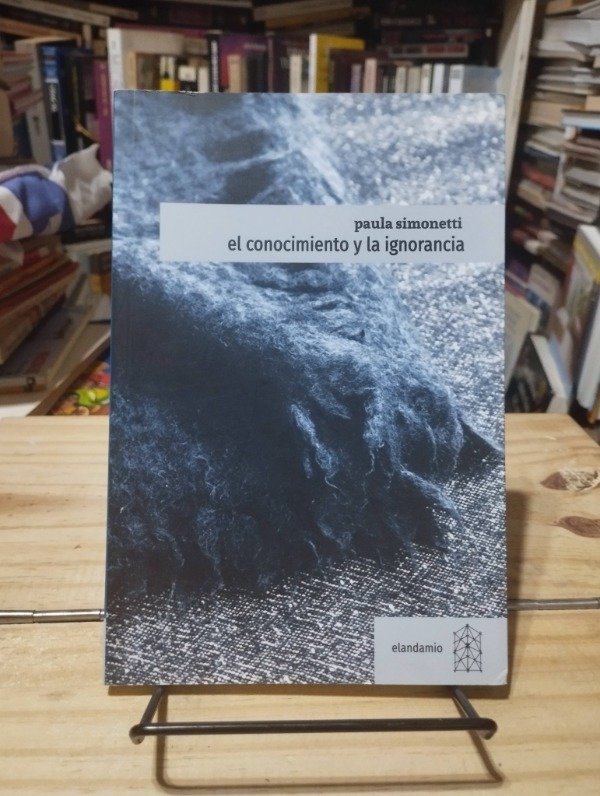 Producto - EL CONOCIMIENTO Y LA IGNORANCIA - Paula Simonetti