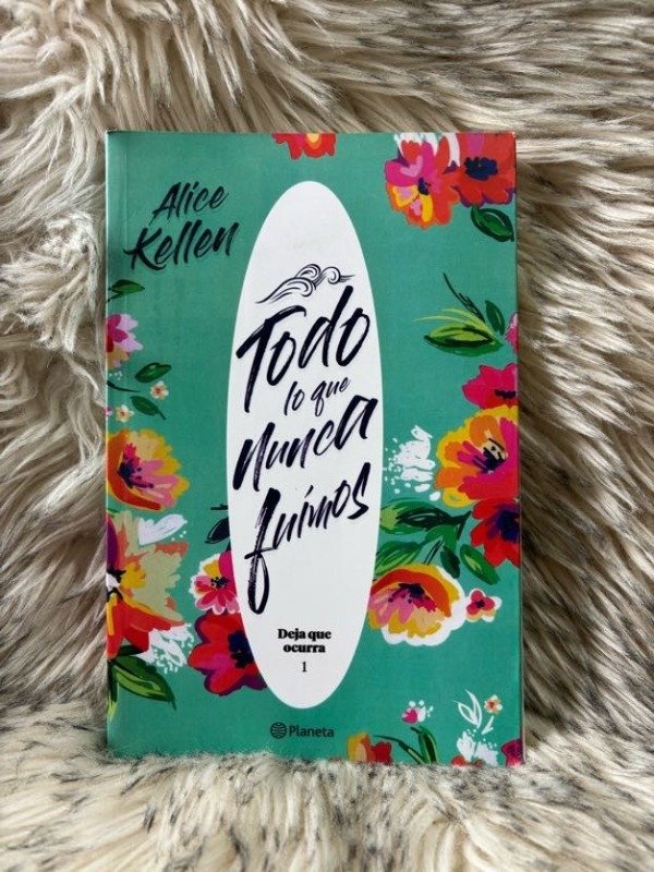 Producto - TODO LO QUE NUNCA FUIMOS - ALICE KELLEN
