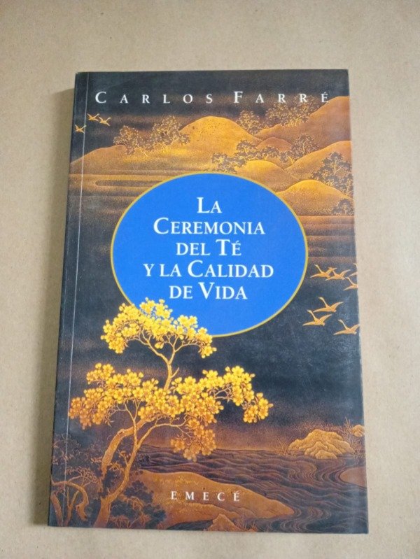 Producto - La ceremonia del té y la calidad de vida - Carlos Farre- Emecé 2000