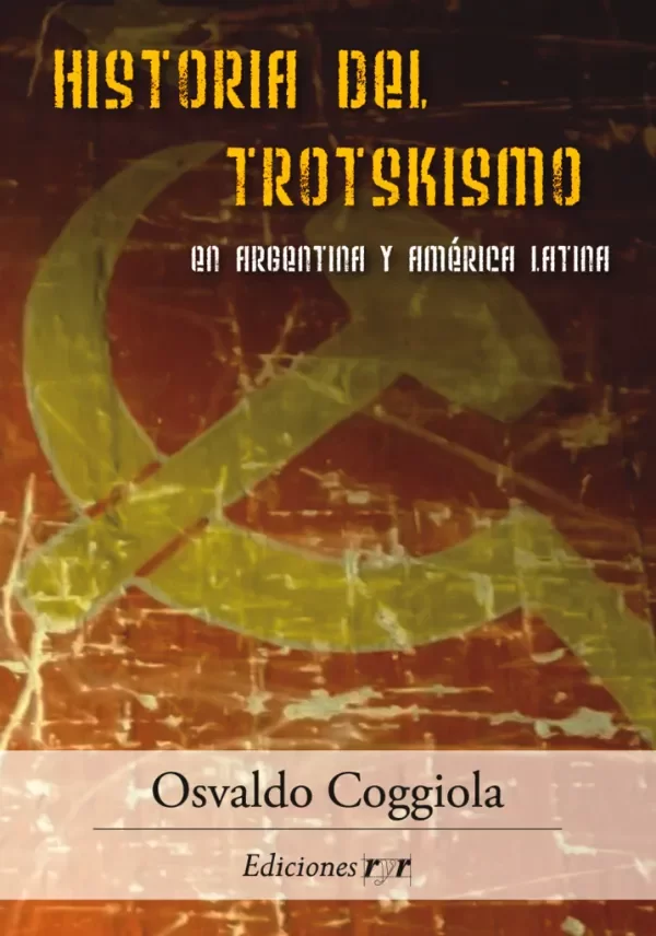 Producto - HISTORIA DEL TROTSKISMO. EN ARGENTINA Y AMÉRICA LATINA - OSVALDO COGGIOLA