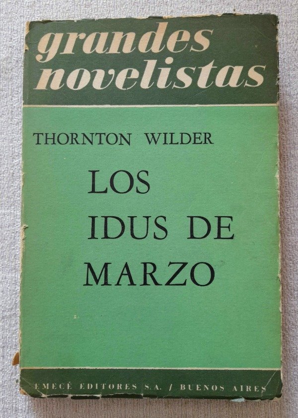 Producto - Los Idus De Marzo - Thornton Wilder - Grandes Novelistas Emecé