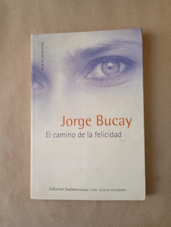 Producto - El camino de la felicidad - Jorge Bucay - Sudamericana Del Nuevo extremo 2005