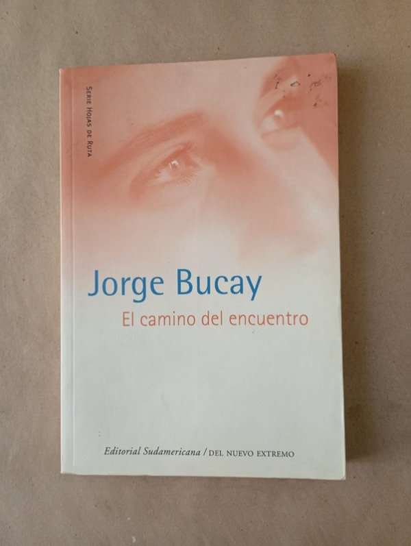 Producto - El camino del encuentro - Jorge Bucay - Sudamericana Del Nuevo Extremo 2005