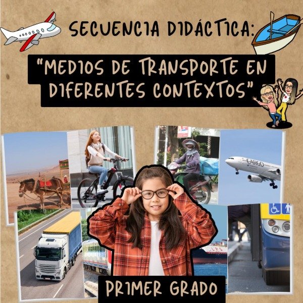 Producto - SECUENCIA DIDÁCTICA. MEDIOS DE TRANSPORTES EN DIFERENTES CONTEXTOS. PRIMER GRADO