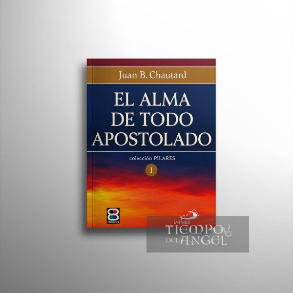Producto - JUAN B. CHAUTARD - EL ALMA DE TODO APOSTOLADO