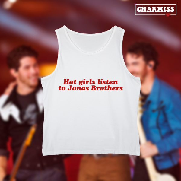Tank top Hot Girls Listen To Jonas Brothers