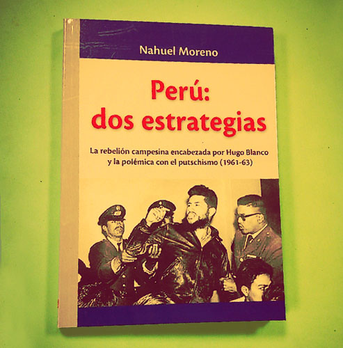 Producto - PERÚ: DOS ESTRATEGIAS. LA REBELIÓN ENCABEZADA POR HUGO BLANCO