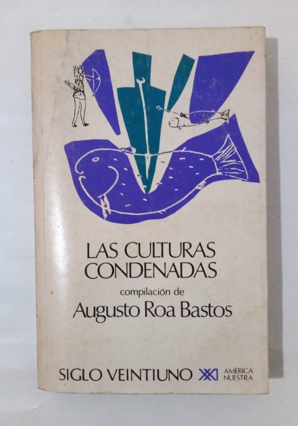 Producto - Las culturas condenadas - Augusto Roa Bastos - Siglo Veintiuno 1978