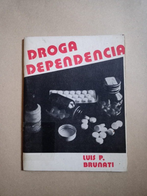 Producto - Droga dependencia - Luis P. Brunati - Ed de autor 1988 - 0