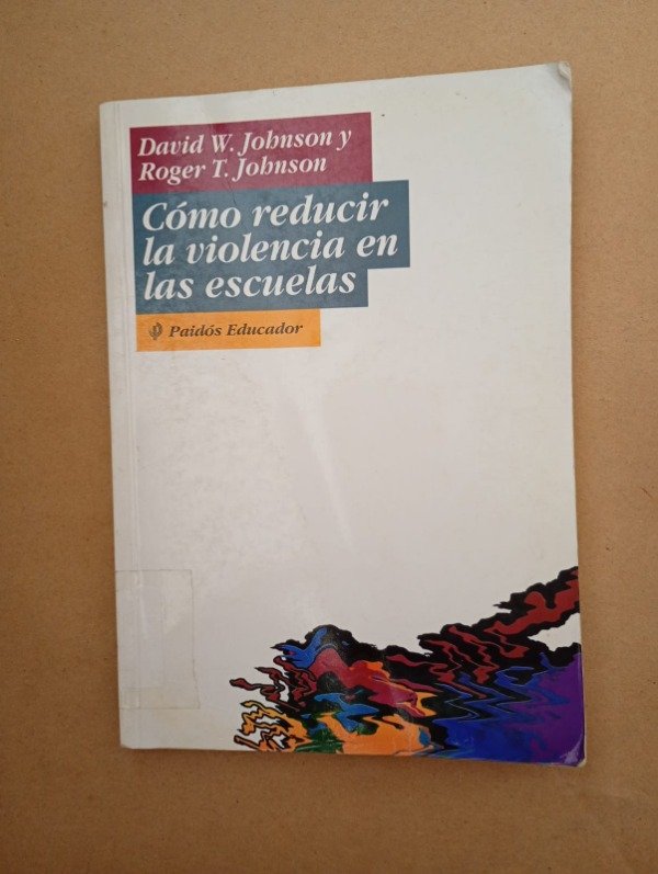 Producto - Cómo reducir la violencia en las escuelas David W y Roger T Johnson Paidós 1999