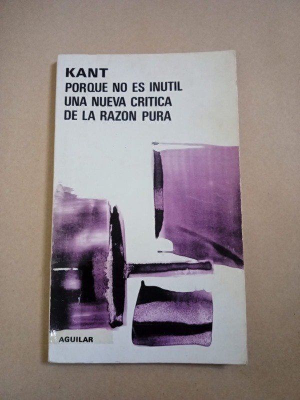 Producto - Porque no es inútil una nueva crítica - Immanuel Kant - Aguilar 1981