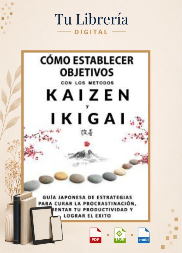 Producto - Cómo Establecer Objetivos con Los Métodos Ikigai y Kaizen - Anthony Raymond