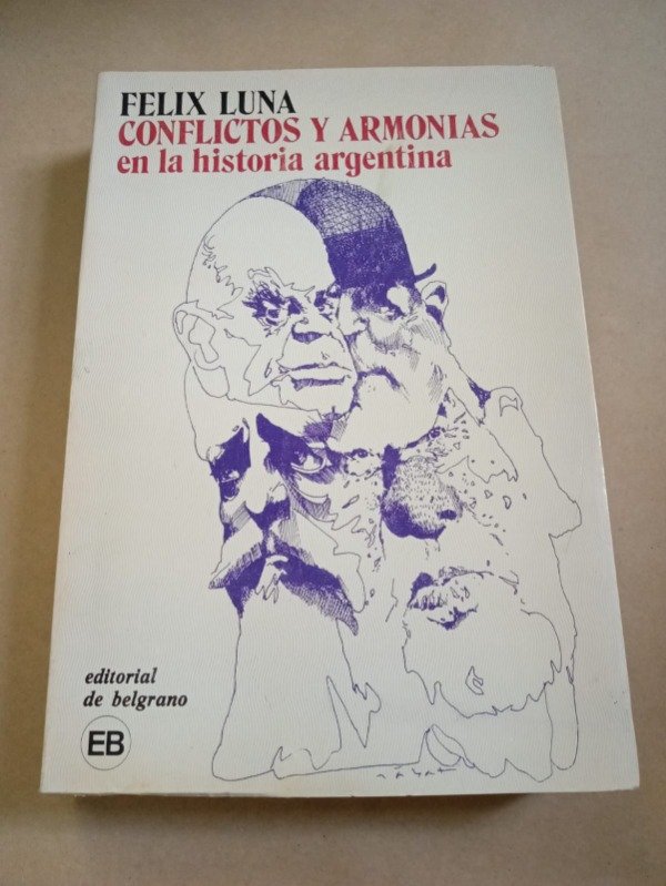 Producto - Conflictos y armonías en la historia Arg - Félix Luna - De Belgrano 1980