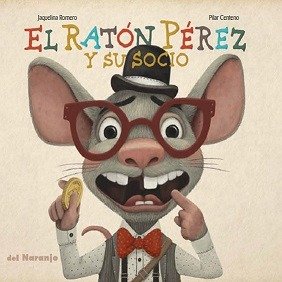 Producto - El Ratón Pérez Y Su Socio. Jaquelina Romero. Del Naranjo